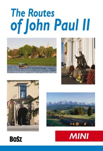 The routes of John Paul II in Krakow and lesser Poland mini-guide