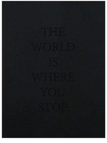 The World is where You Stop