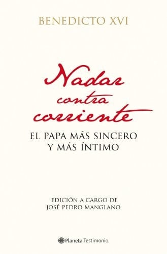 Nadar contra corriente El Papa más sincero y más íntimo