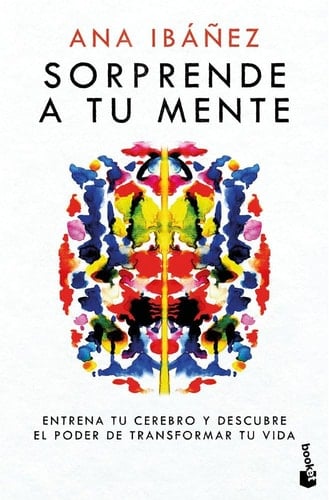 Sorprende a tu mente: Entrena tu cerebro y descubre el poder de transformar tu vida
