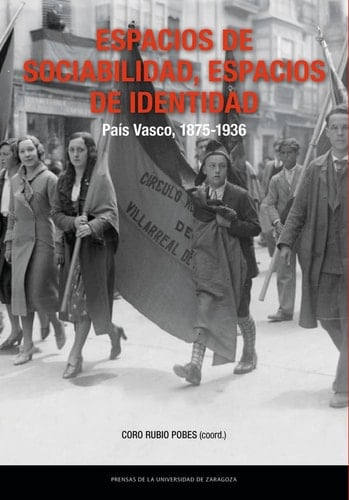 Espacios de sociabilidad, espacios de identidad: País Vasco, 1875-1936