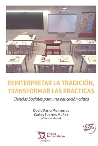Reinterpretar la tradición, transformar las prácticas Ciencias Sociales para una educación crítica