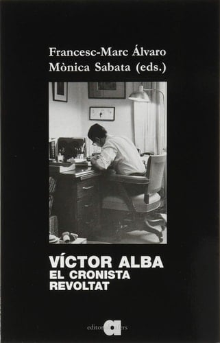 Víctor Alba, el cronista revoltat