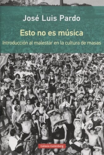 Esto no es música : introducción al malestar en la cultura de masas
