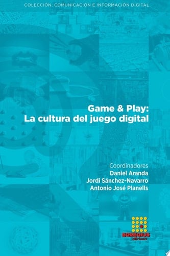 Game & Play: La cultura del juego digital