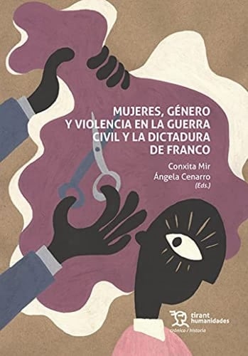 Mujeres, género y violencia en la Guerra Civil y la dictadura de Franco