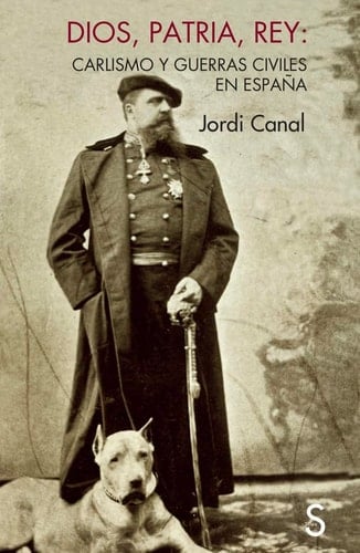 Dios, patria, rey Carlismo y guerras civiles en España