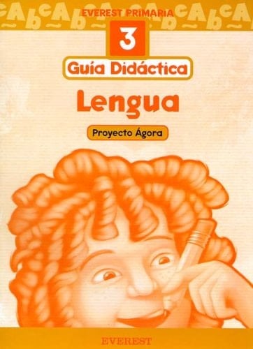 Lengua 3o Primaria. Proyecto Ágora. Guía Didáctica Educación Primaria