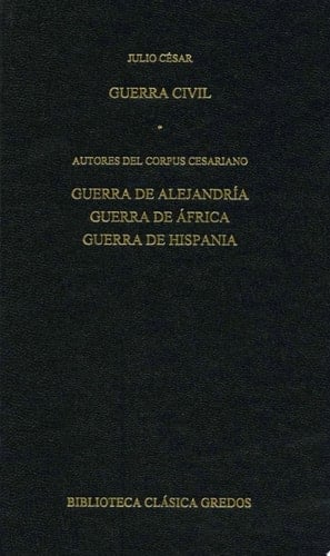 Guerra civil. Guerra de Alejandría. Guerra de África. Guerra de Hispania.