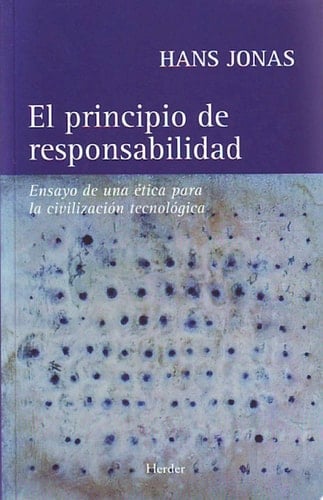 El principio de responsabilidad Ensayo de una ética para la civilización tecnológica