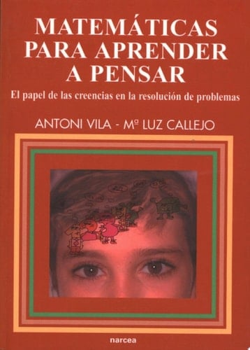 Matemáticas para aprender a pensar El papel de las creencias en la resolución de problemas