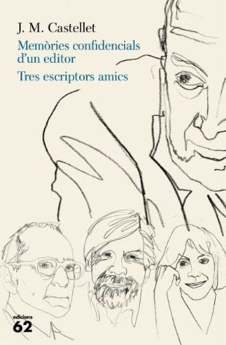 Memòries confidencials d'un editor ; seguit de Tres escriptors amics