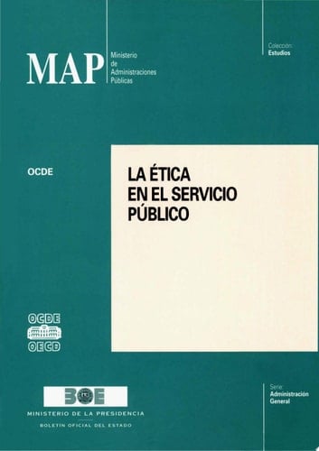 La ética en el servicio público Cuestiones y prácticas actuales