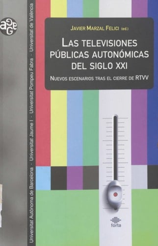 Las televisiones públicas autonómicas del siglo XXI nuevos escenarios tras el cierre de RTVV