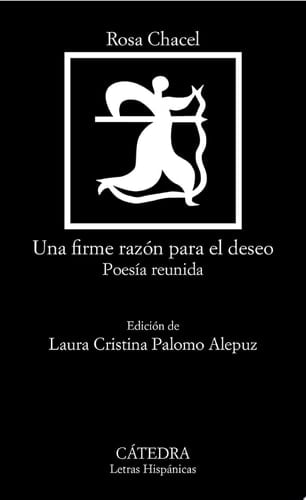 Una firme razón para el deseo Poesía reunida