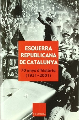 Esquerra Republicana de Catalunya 70 anys d'història (1931-2001)