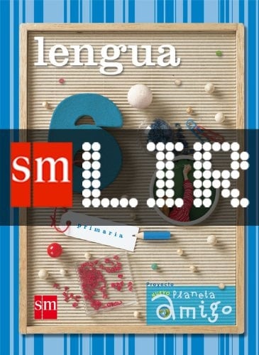 LIR Alumno: Lengua. 6 Primaria. Proyecto Nuevo Planeta Amigo (Spanish Edition)