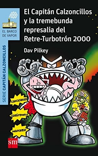 El Capitán Calzoncillos y la tremebunda represalia del Retre-Turbotrón 2000c