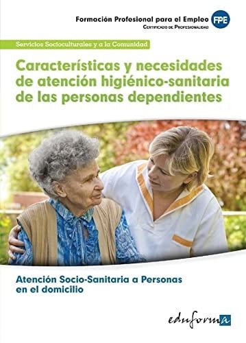 Características y necesidades de atención higiénico-sanitaria de las personas dependientes formación para el empleo