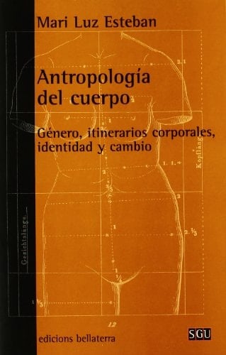 Antropología del cuerpo género, itinerarios corporales, identidad y cambio