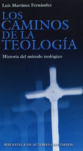 Los caminos de la teología historia del método teológico