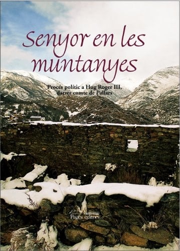 Hug Roger III, senyor en les muntanyes procés al darrer comte del Pallars, 1491