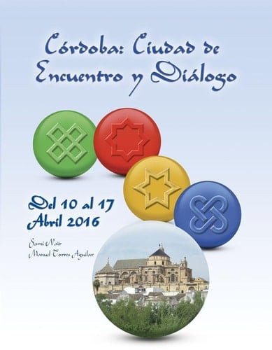 Córdoba: ciudad de encuentro y diálogo - el porvenir de la convivencia en el Mediterráneo : Rectorado de la Universidad de Córdoba, Salón de Actos, Córdoba, del 11 al 13 de abril de 2016