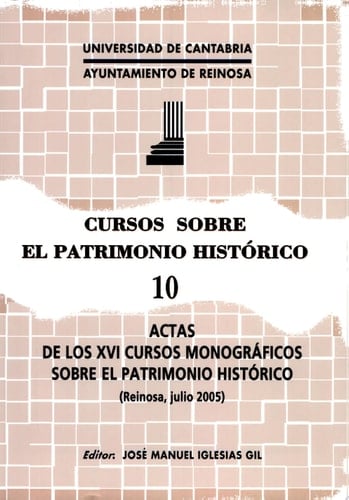 Actas de los XVI Cursos Monográficos sobre el Patrimonio Histórico Reinosa, julio, 2005