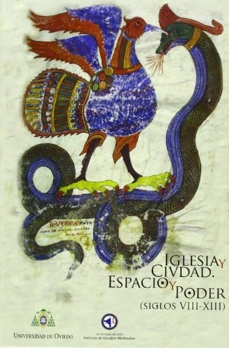 Iglesia y Ciudad. Espacio y poder (siglos VIII-XIII) I Simposio sobre Ciudad e Iglesia celebrado en León, enero 2011