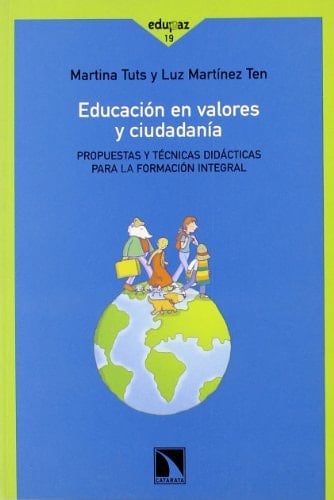 Educación en valores y ciudadanía propuestas y técnicas didácticas para la formación integral