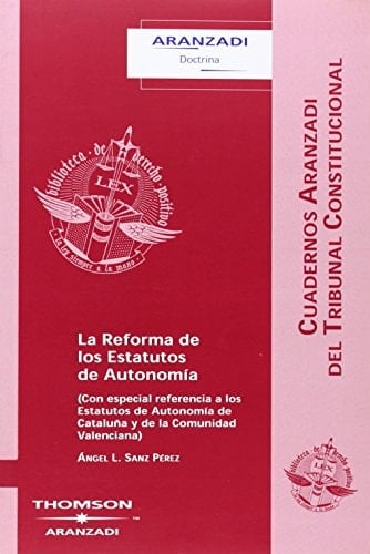 La reforma de los estatutos de autonomía con especial referencia a los estatutos de autonomía de Cataluña y de la Comunidad Valenciana