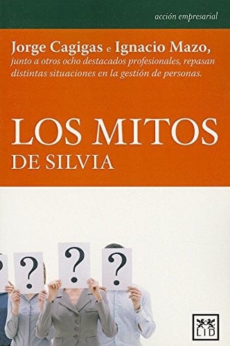 Los Mitos de Silvia Jorge Cagigas e Ignacio Mazo Junto a Otros Ocho Destacados Profesionales Repasan Distintas Situaciones en la GestiÃ3n de Personas