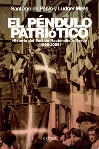 El péndulo patriótico historia del Partido Nacionalista Vasco, 1895-2005