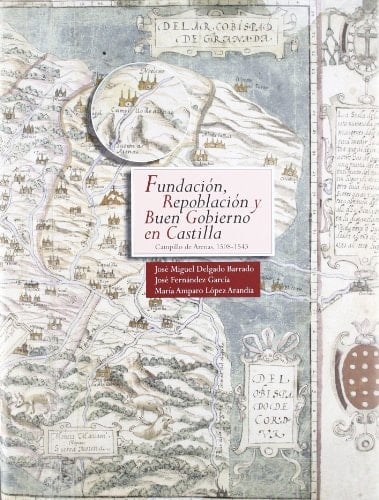 Fundación, repoblación y buen gobierno en Castilla Campillo de Arenas, 1508-1543