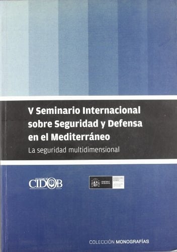 V Seminario Internacional sobre Seguridad y Defensa en el Mediterráneo la seguridad multidimensional