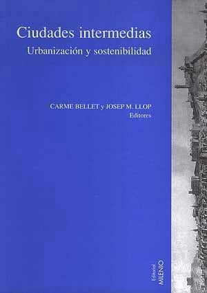 Ciudades intermedias urbanización y sostenibilidad : VII Semana de Estudios Urbanos, Lleida, del 30 de marzo al 3 de abril de 1998