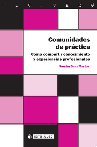 Comunidades de práctica : cómo compartir conocimiento y experiencias profesionales