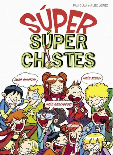 Súper Chistes - SÚPER Súper Chistes El mejor libro de chistes para niños y niñas