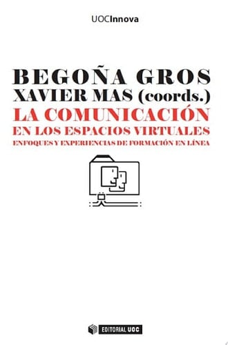 La comunicación en los espacios virtuales Enfoques y experiencias de formación en línea