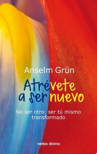 Atrévete a ser nuevo No ser otro: ser tú mismo transformado