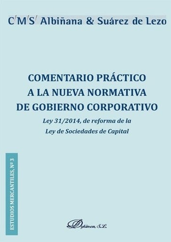 Comentario práctico a la nueva normativa de Gobierno Corporativo. Ley 31/2014, de reforma de la Ley de Sociedades de Capital