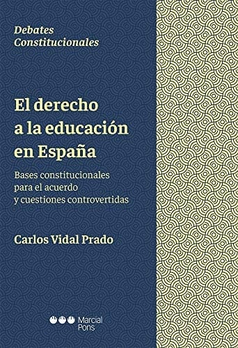 El derecho a la educación en España bases constitucionales para el acuerdo y cuestiones controvertidas