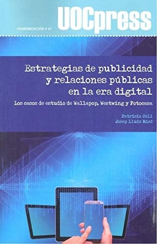 Estrategias de publicidad y relaciones públicas en la era digital : los casos de estudio de Wallapop, Westwing y Fotocasa