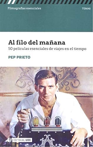 Al filo del mañana : 50 películas esenciales de viajes en el tiempo