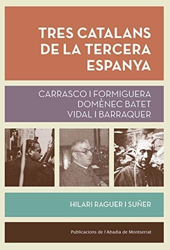 Tres catalans de la tercera Espanya Carrasco i Formiguera, Domènec Batet, Vidal i Barraquer