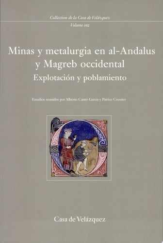 Minas y metalurgia en al-Andalus y el Magreb occidental explotación y poblamiento