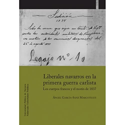 Liberales navarros en la primera guerra carlista: Los cuerpos francos y el motín de 1837