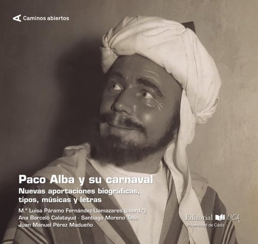 Paco Alba y su carnaval nuevas aportaciones biográficas, tipos, músicas y letras