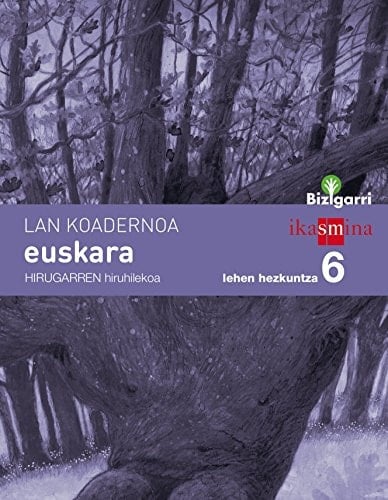 Koadernoa euskara. Lehen Hezkuntza 6, 3 Hiruhilekoa. Bizigarri