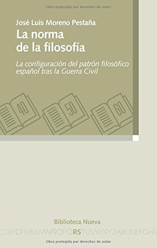 La norma de la filosofía la configuración del patrón filosófico español tras la Guerra Civil
